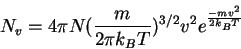 \begin{displaymath}
N_v=4\pi N (\frac{m}{2\pi k_B T} )^{3/2} v^2e^\frac{-mv^2}{2 k_BT}
\end{displaymath}