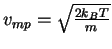 $v_{mp}=\sqrt{\frac{2k_B T}{m}}$