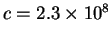 $c=2.3\times 10^8$