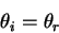 \begin{displaymath}
\theta_i=\theta_r
\end{displaymath}