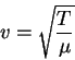 \begin{displaymath}
v=\sqrt{\frac{T}{\mu}}
\end{displaymath}