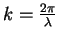 $k=\frac{2\pi}{\lambda}$