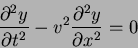 \begin{displaymath}
\frac{\partial^2 y}{\partial t ^2}-v^2\frac{\partial^2 y}{\partial x ^2}=0
\end{displaymath}
