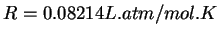 $R=0.08214 L.atm/mol.K$