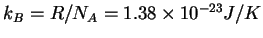 $k_B=R/N_A=1.38\times 10^{-23}J/K$