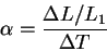 \begin{displaymath}
\alpha=\frac{\Delta L /L_1}{\Delta T}
\end{displaymath}