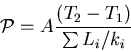 \begin{displaymath}
{\cal P}=A\frac{(T_2-T_1)}{\sum L_i/k_i}
\end{displaymath}
