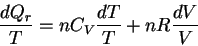 \begin{displaymath}
\frac{dQ_r}{T}=nC_V\frac{dT}{T}+nR\frac{dV}{V}
\end{displaymath}