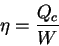 \begin{displaymath}
\eta=\frac{Q_c}{W}
\end{displaymath}