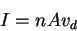 \begin{displaymath}I=nAv_d\end{displaymath}