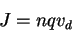 \begin{displaymath}J= nqv_d\end{displaymath}