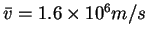 $\bar v=1.6\times 10^6m/s$