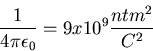 \begin{displaymath}\frac{1}{4\pi\epsilon_0}=9x10^9 \frac{nt m^2}{C^2}\end{displaymath}