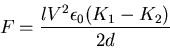\begin{displaymath}F=\frac{lV^2\epsilon_0(K_1-K_2)}{2d}\end{displaymath}