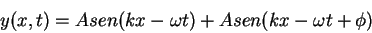 \begin{displaymath}
y(x,t)=A sen(kx-\omega t)+A sen(kx-\omega t +\phi)
\end{displaymath}