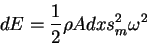 \begin{displaymath}
dE=\frac{1}{2}\rho A dx s_m^2\omega^2
\end{displaymath}