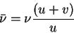 \begin{displaymath}
\bar\nu =\nu\frac{(u+v)}{u}
\end{displaymath}