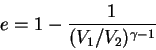 \begin{displaymath}
e=1-\frac{1}{(V_1/V_2)^{\gamma-1}}
\end{displaymath}