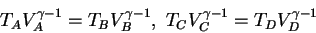 \begin{displaymath}
T_AV_A^{\gamma-1}= T_BV_B^{\gamma-1} , \ T_CV_C^{\gamma-1}= T_DV_D^{\gamma-1}
\end{displaymath}