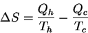 \begin{displaymath}
\Delta S=\frac{Q_h}{T_h}-\frac{Q_c}{T_c}
\end{displaymath}