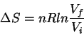 \begin{displaymath}
\Delta S=nRln\frac{V_f}{V_i}
\end{displaymath}