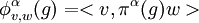 \phi^\alpha_{v,w}(g)=<v,\pi^\alpha(g)w> 