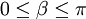 0 \le \beta \le\pi