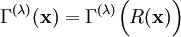     \Gamma^{(\lambda)}(\mathbf{x})= \Gamma^{(\lambda)}\Big(R(\mathbf{x})\Big)